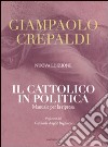 Il cattolico in politica. Manuale per la ripresa libro