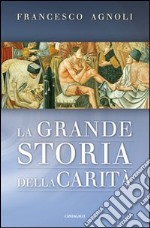 La grande storia della carità libro