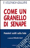 Come un granello di senape. Pensieri scelti sulla fede libro