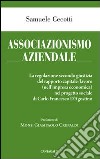 Associazionismo aziendale. Le regole secondo giustizia del rapporto capitale/lavoro (nell'impresa economica) nel progetto sociale di Carlo Francesco d'Agostino libro di Cecotti Samuele