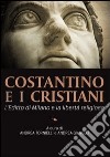 Costantino e i cristiani. L'editto di Milano e la libertà religiosa libro