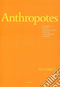 Anthropotes. Rivista di studi sulla persona e la famiglia (2013). Vol. 2 libro