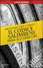 Il codice Salimbeni. Cronaca dello scandalo Mps libro