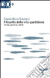 Filosofia della vita quotidiana. Parole, persone, storie libro di Ricci Sindoni Paola