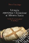 Liturgia: esperienza e iniziazione al mistero santo. «Io trovo Te, nei tuoi misteri» (S. Ambrogio) libro