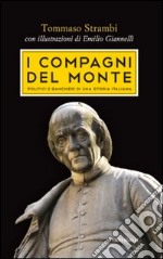 I compagni del Monte. Politici e banchieri di una storia italiana libro