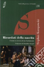 Ricordati della nascita. L'uomo in ricerca di un fondamento libro