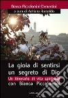 La gioia di sentirsi un segreto di Dio. Un itinerario di vita spirituale con Bianca Piccolomini libro di Romaldo A. (cur.)