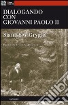 Dialogando con Giovanni Paolo II libro di Grygiel Stanislaw