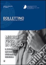 Medici fino in fondo. Il buon medico nei casi eticamente sensibili. Bollettino di dottrina sociale della Chiesa libro