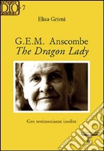 G. E. M. Anscombe. The dragon lady libro