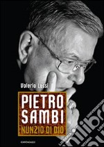 Pietro Sambi. Nunzio di Dio libro