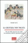 La giustizia non togata. Alle radici della composizione dei conflitti fra conciliazione, arbitrato e giurisdizioni speciali libro di Vaccà Cesare