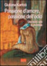 Passione d'amore, passione dell'odio. Una storia vera di anoressia libro