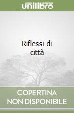 Riflessi di città libro