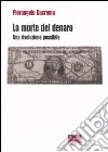 La morte del denaro. Una rivoluzione possibile libro