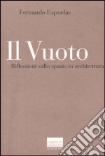 Il vuoto. Riflessioni sullo spazio in architettura libro