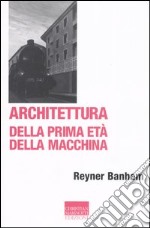 Architettura della prima età della macchina libro