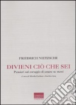 Divieni ciò che sei. Pensieri sul coraggio di essere se stessi libro