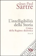 L'intelligibilità della storia. Critica della ragione dialettica. Vol. 2 libro