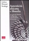 Autenticità africana e filosofia. La crisi del Muntu: intelligenza, responsabilità, liberazione libro