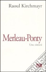 Merleau-Ponty. Una sintesi