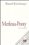 Merleau-Ponty. Una sintesi libro