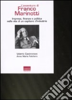 L'avventura di Franco Marinotti. Impresa, finanza e politica nella vita di un capitano d'industria libro