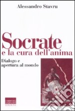 Socrate e la cura dell'anima. Dialogo e apertura al mondo