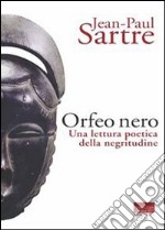 L'Orfeo nero. Una lettura poetica della negritudine libro