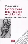 Introduzione alla filosofia occidentale. Eraclito, Parmenide, Platone, Cartesio libro