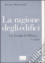 La ragione degli edifici. La scuola di Milano e oltre libro