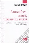 Atmosfere, estasi, messe in scena. L'estetica come teoria generale della percezione libro