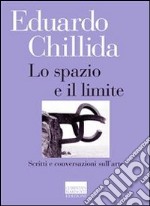 Lo Spazio e il limite. Scritti e conversazioni sull'arte libro