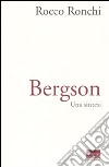 Bergson. Una sintesi libro di Ronchi Rocco