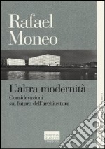 L'altra modernità. Considerazioni sul futuro dell'architettura