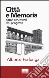 Città e memoria come strumenti del progetto libro di Ferlenga Alberto