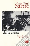 La leggenda della verità. Scienza, filosofia, arte di fronte alla verità libro