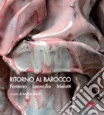 Ritorno al Barocco. Fontana, Leoncillo, Melotti. Ediz. italiana e inglese libro