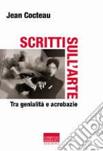 Scritti sull'arte. Tra genialità e acrobazie