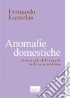 Anomalie domestiche. Riflessioni per una nuova... libro