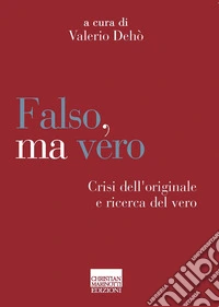 Falso, ma vero. Crisi dell'originale e ricerca del vero libro