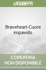 Braveheart-Cuore impavido libro