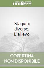 Stagioni diverse. L'allievo libro