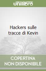 Hackers sulle tracce di Kevin