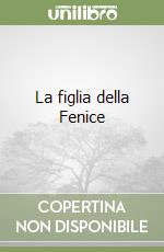 La figlia della Fenice libro