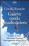 Guarire con la visualizzazione libro