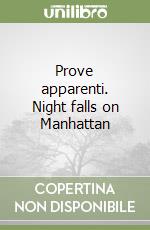 Prove apparenti. Night falls on Manhattan libro