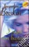 I sogni non bastano libro di Briskin Jacqueline