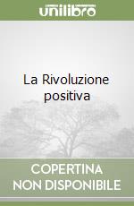 La Rivoluzione positiva libro